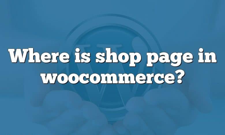 Where is shop page in woocommerce?
