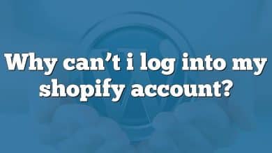 Why can’t i log into my shopify account?