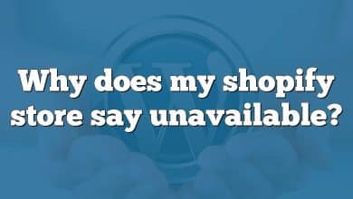 Why does my shopify store say unavailable?