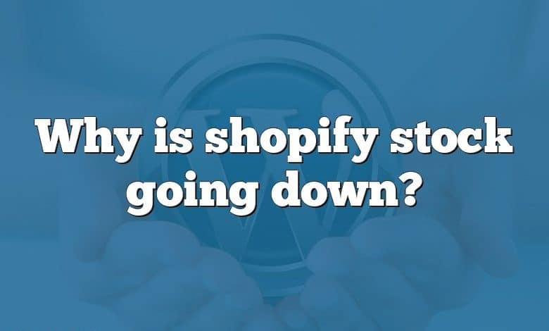 Why is shopify stock going down?