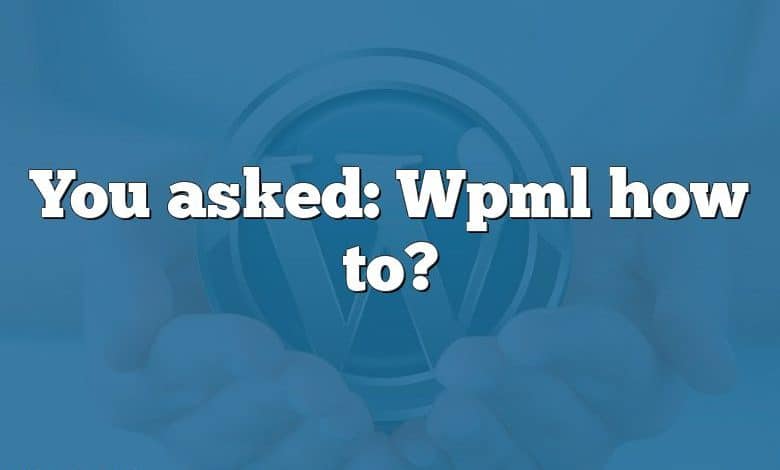 You asked: Wpml how to?