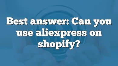 Best answer: Can you use aliexpress on shopify?