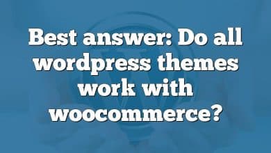 Best answer: Do all wordpress themes work with woocommerce?