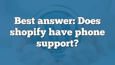 Best answer: Does shopify have phone support?