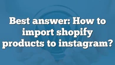 Best answer: How to import shopify products to instagram?