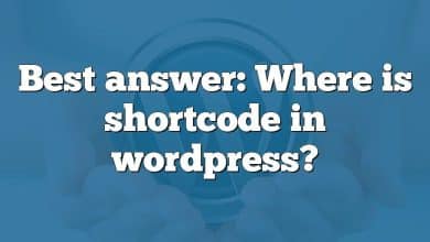 Best answer: Where is shortcode in wordpress?