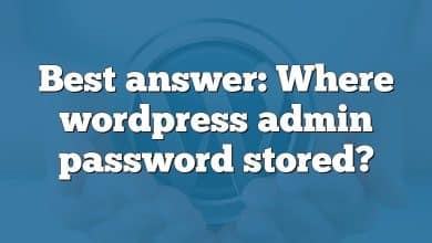 Best answer: Where wordpress admin password stored?