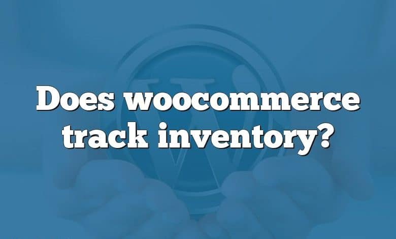 Does woocommerce track inventory?