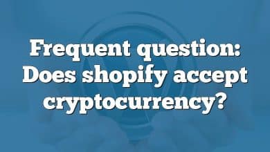 Frequent question: Does shopify accept cryptocurrency?
