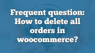 Frequent question: How to delete all orders in woocommerce?