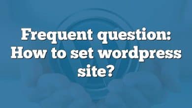 Frequent question: How to set wordpress site?
