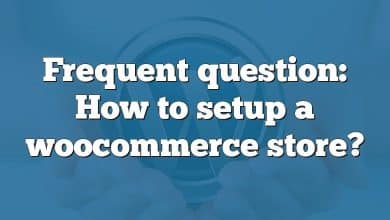 Frequent question: How to setup a woocommerce store?