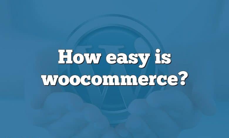 How easy is woocommerce?