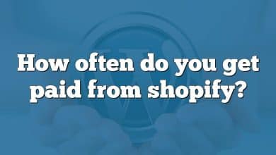 How often do you get paid from shopify?