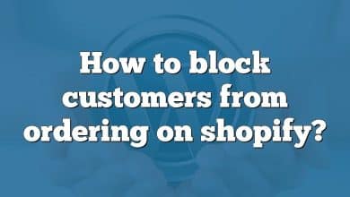 How to block customers from ordering on shopify?