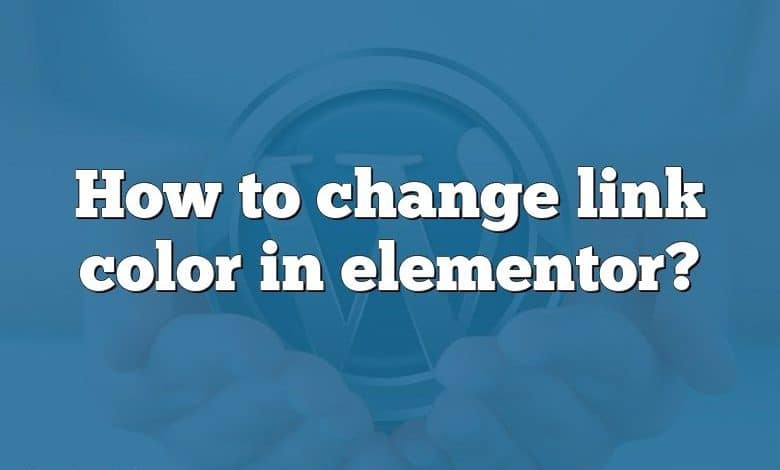 How to change link color in elementor?
