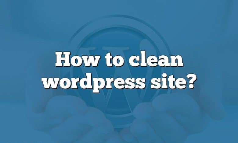 How to clean wordpress site?