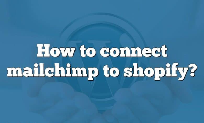 How to connect mailchimp to shopify?