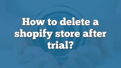 How to delete a shopify store after trial?