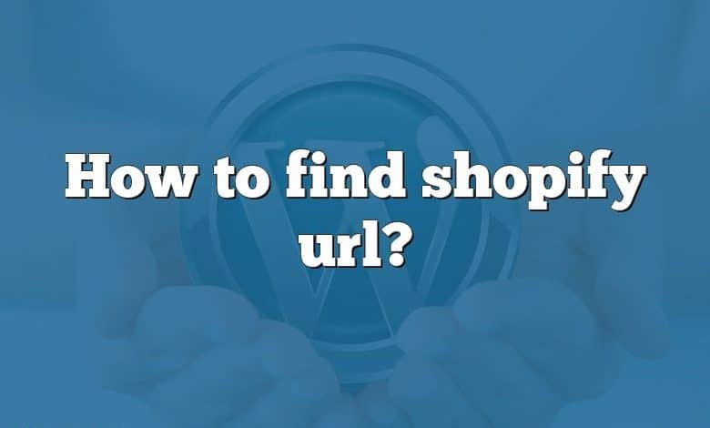 How to find shopify url?