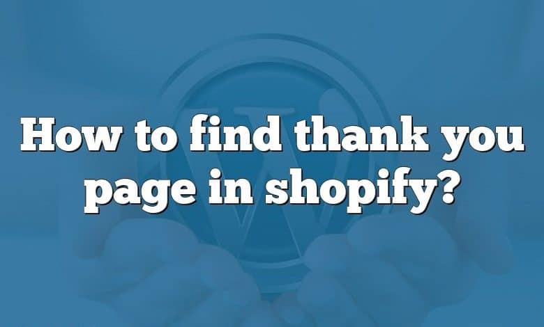 How to find thank you page in shopify?