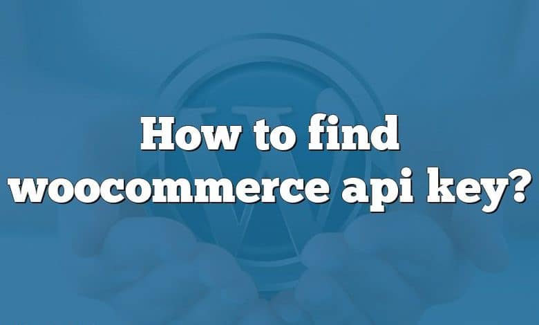 How to find woocommerce api key?