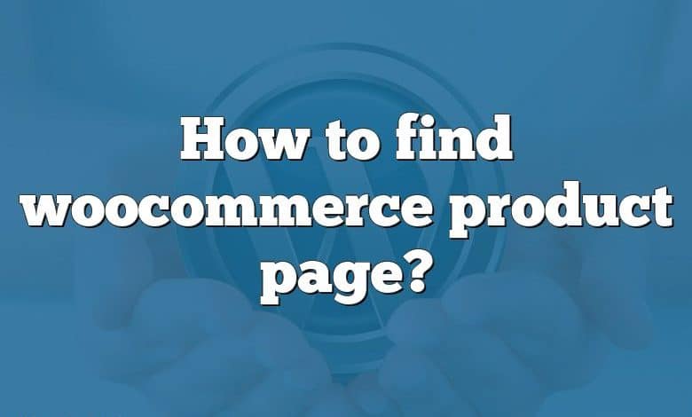 How to find woocommerce product page?