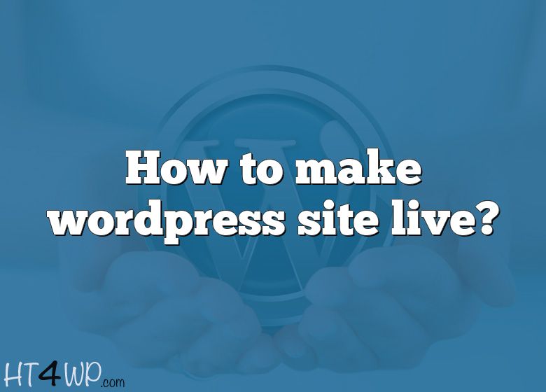 how to make wordpress site live bluehost