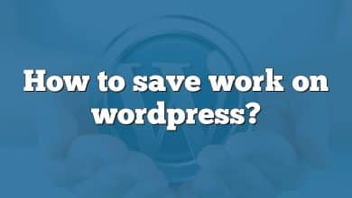 How to save work on wordpress?