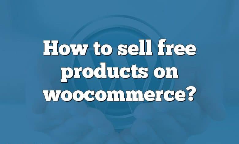 How to sell free products on woocommerce?