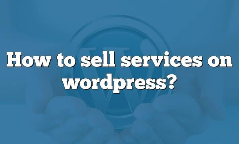 How to sell services on wordpress?