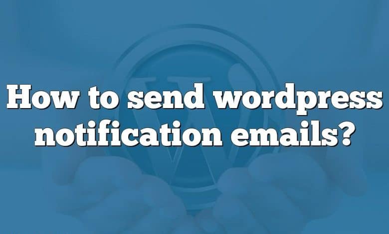 How to send wordpress notification emails?