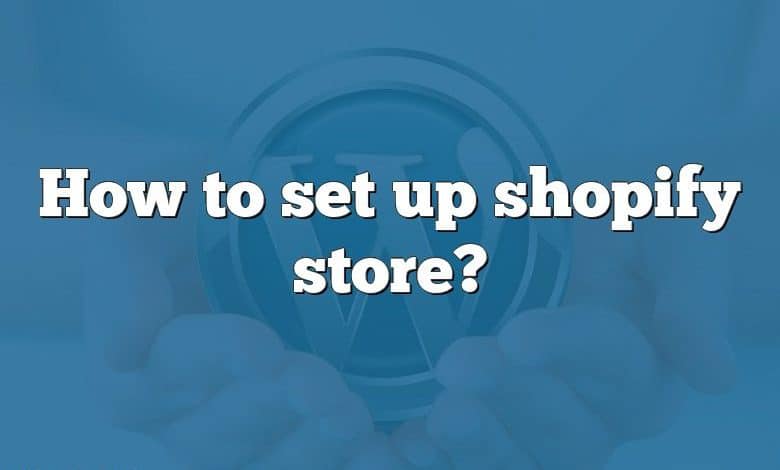 How to set up shopify store?