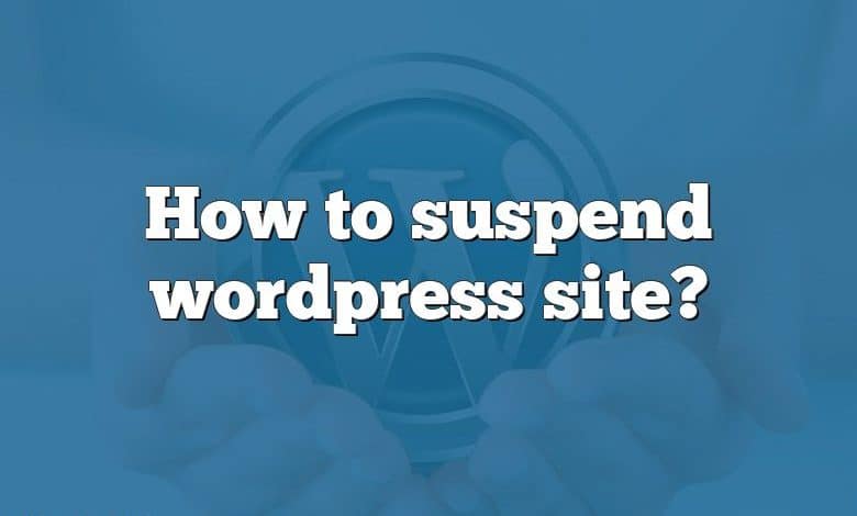 How to suspend wordpress site?