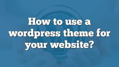 How to use a wordpress theme for your website?