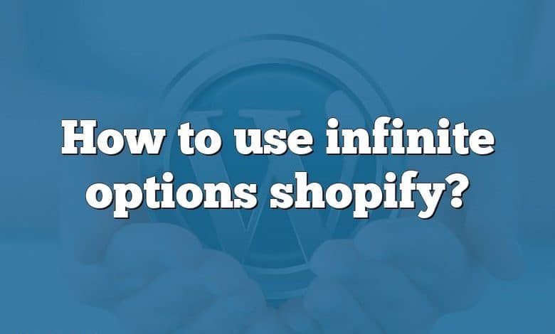How to use infinite options shopify?