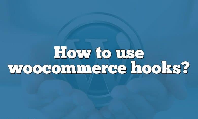 How to use woocommerce hooks?