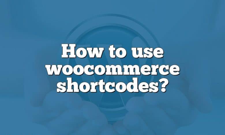 How to use woocommerce shortcodes?