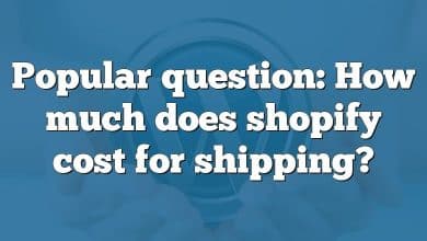 Popular question: How much does shopify cost for shipping?