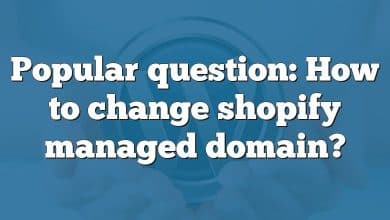 Popular question: How to change shopify managed domain?