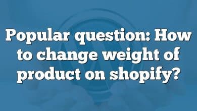 Popular question: How to change weight of product on shopify?
