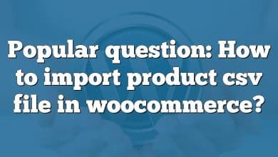 Popular question: How to import product csv file in woocommerce?