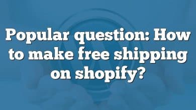 Popular question: How to make free shipping on shopify?