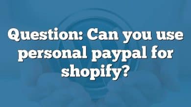 Question: Can you use personal paypal for shopify?