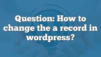 Question: How to change the a record in wordpress?