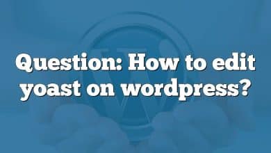 Question: How to edit yoast on wordpress?