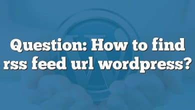 Question: How to find rss feed url wordpress?