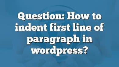 Question: How to indent first line of paragraph in wordpress?