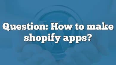 Question: How to make shopify apps?