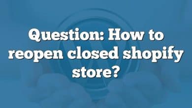 Question: How to reopen closed shopify store?